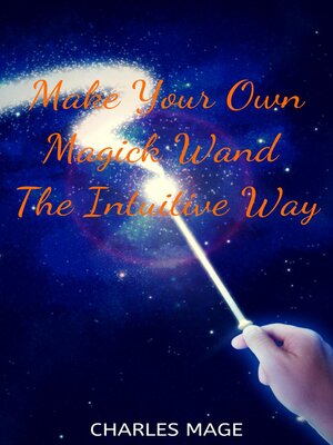 cover image of Make Your Own Magick Wand the Intuitive Way